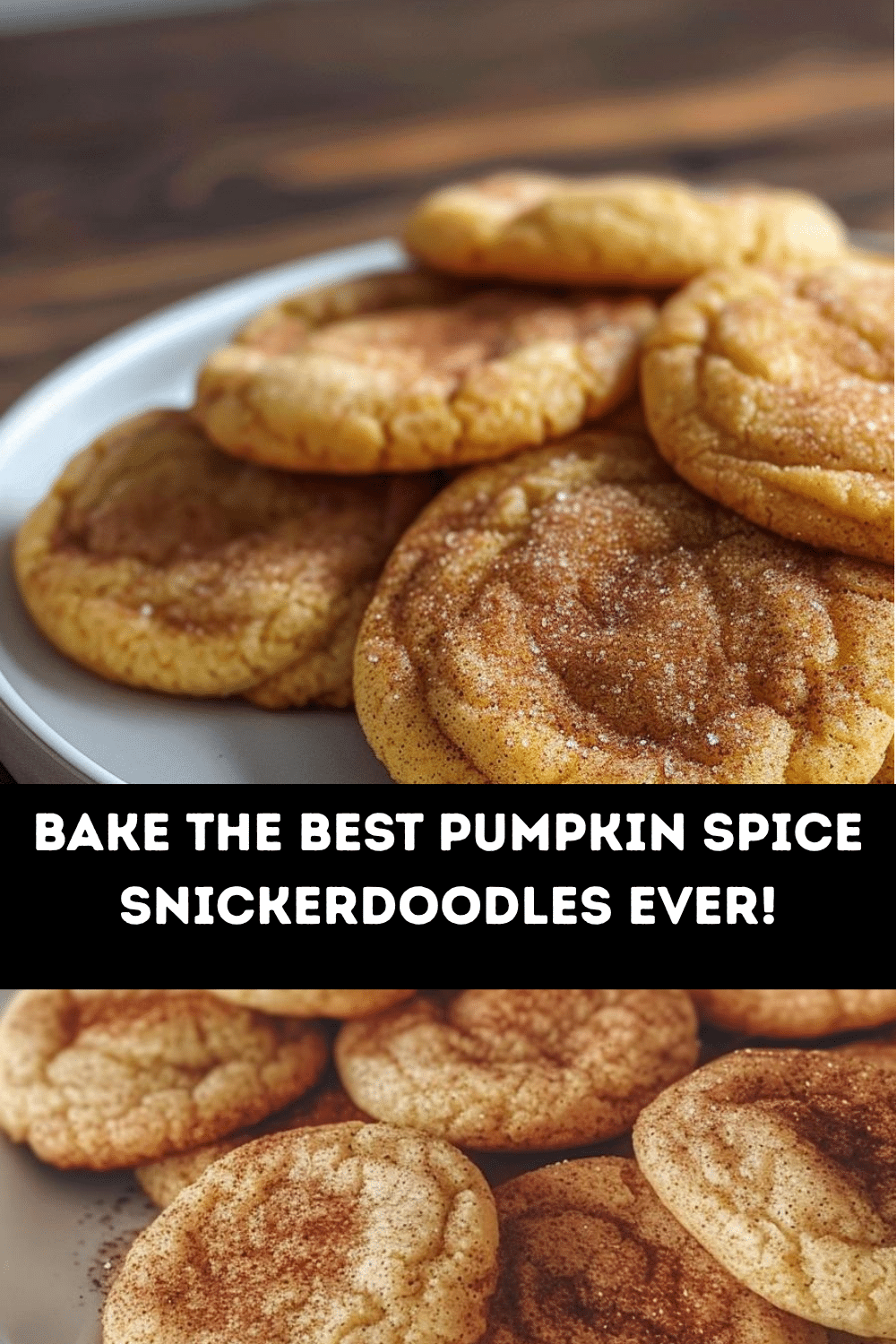 Freshly Baked Pumpkin Snickerdoodle Cookies